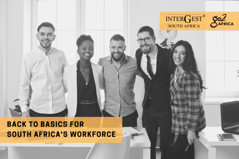 Back to basics for the South African workforce with InterGEst South Africa recruitment