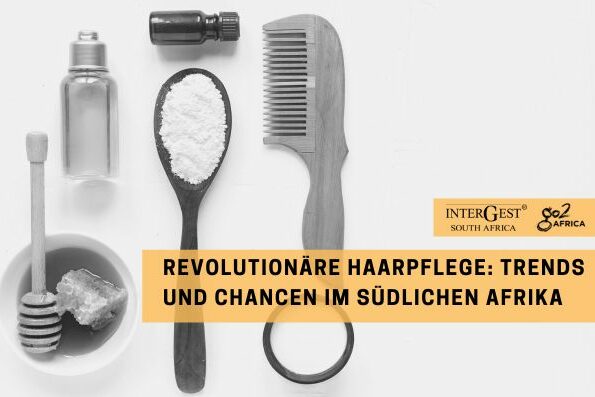 Revolutionäre Haarpflege: Trends und Chancen im südlichen Afrika