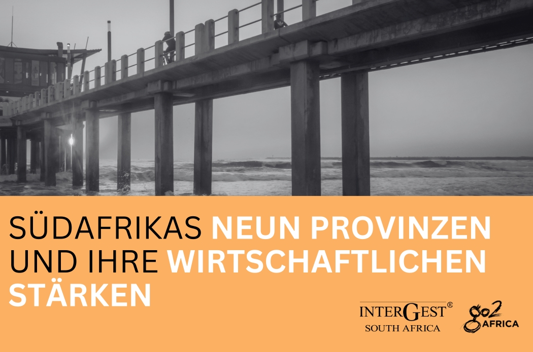 Südafrikas neun Provinzen und ihre wirtschaftlichen Stärken Südafrikas neun Provinzen und ihre wirtschaftlichen Stärken